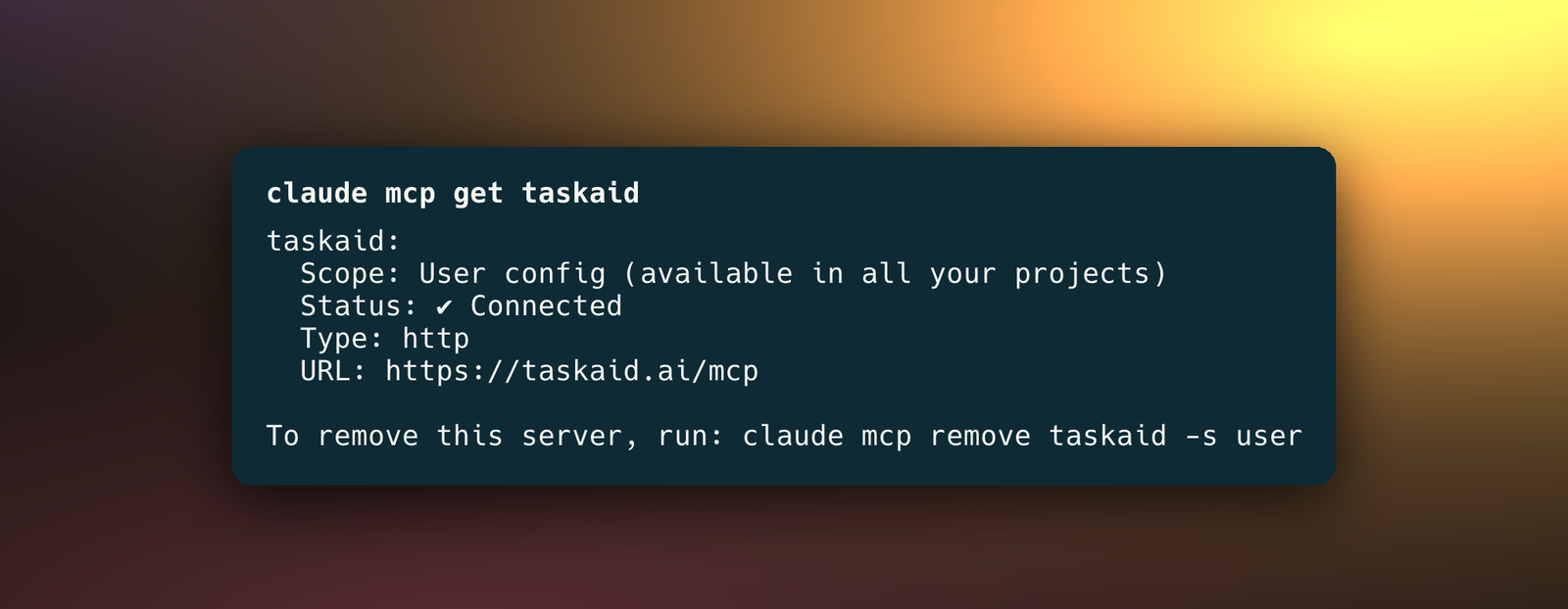 Claude Code's claude mcp get taskaid output, showing Taskaid connected in the user config and available in every project.